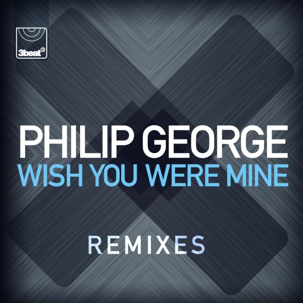 Philip George - Wish You Were Mine (Remixes) [3Beat]