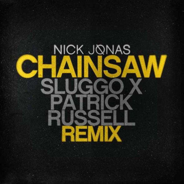 tn-nick-jonas-chainsaw-sluggo-x-patrick-russell-remix-itunes